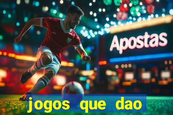 jogos que dao dinheiro sem deposito